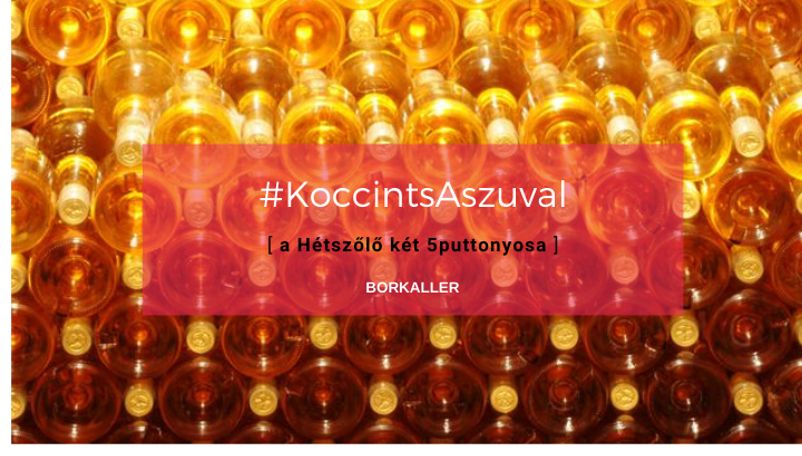 #KoccintsAszuval – a Hétszőlő két 5puttonyosa